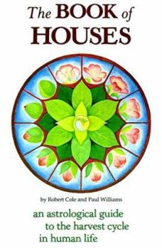 Paperback The Book of Houses: An Astrological Guide to the Harvest Cycle in Human Life Book