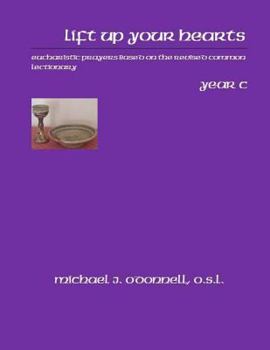 Paperback Lift Up Your Hearts Year C: Eucharistic Prayers Based on the Revised Common LEctionary Book