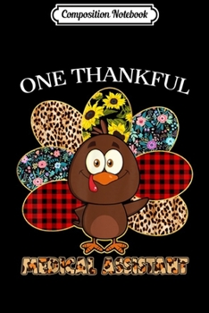 Composition Notebook: Thanksgiving Gifts One Thankful Medical Assistant Turkey  Journal/Notebook Blank Lined Ruled 6x9 100 Pages