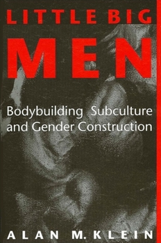 Paperback Little Big Men: Bodybuilding Subculture and Gender Construction Book