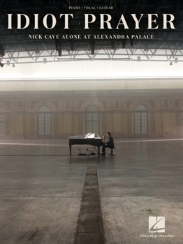 Paperback Nick Cave - Idiot Prayer: Nick Cave Alone at Alexandra Palace Piano/Vocal/Guitar Songbook Book