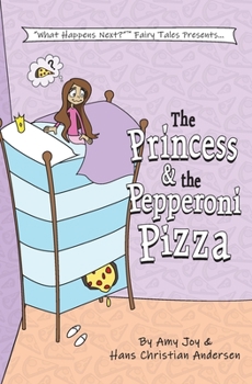 The Princess & the Pepperoni Pizza - Book  of the What Happens Next Fairy Tales