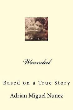 Paperback Wounded: Based on a True Story Book