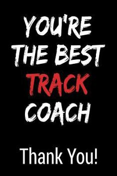 Paperback You're the Best Track Coach Thank You!: Blank Lined Journal College Rule Book