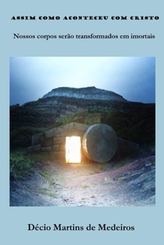 Paperback Assim como aconteceu com Cristo: Nossos corpos serão transformados em imortais [Portuguese] Book