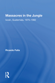 Paperback Massacres in the Jungle: Ixcan, Guatemala, 1975-1982 Book