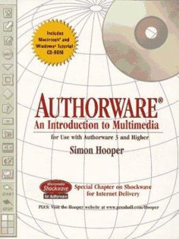 Authorware: An Introduction to Multimedia for Use With Authorware 3 and Higher