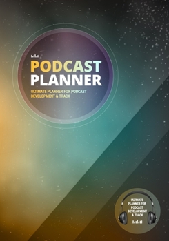 Paperback Podcast Planner: A Journal for Planning the Perfect Podcast - Elegant Green Design Book