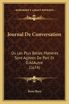 Paperback Journal De Conversation: Ou Les Plus Belles Matieres Sont Agitees De Part Et D'Autre (1674) [French] Book