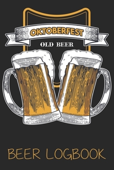 Oktoberfest old beer (Beer Logbook): Beer taste logbook for beer lovers | Beer Notebook | Craft Beer Lovers Gifts