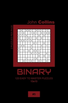 Paperback Binary - 120 Easy To Master Puzzles 13x13 - 5 Book
