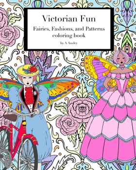 Paperback Victorian Fun Fairies, Fashions, and Patterns coloring book: Victorian inspired coloring pages for adults, fashion illustration with fairies in histor Book