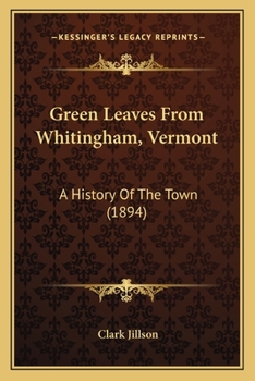 Paperback Green Leaves From Whitingham, Vermont: A History Of The Town (1894) Book