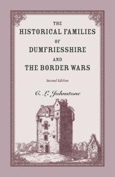 Paperback The Historical Families of Dumfriesshire and the Border Wars, 2nd Edition Book