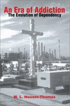 Hardcover An Era of Addiction: The Evolution of Dependency Book