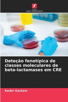 Paperback Deteção fenotípica de classes moleculares de beta-lactamases em CRE [Portuguese] Book
