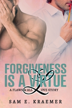 Forgiveness is a Virtue - Book #2 of the A Flaws & All Love Story