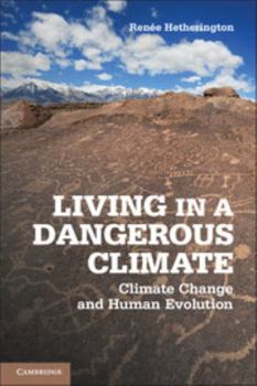 Hardcover Living in a Dangerous Climate: Climate Change and Human Evolution Book