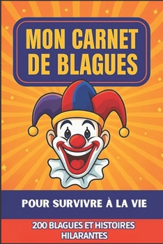 Mon Carnet de Blagues: 200 blagues et histoires drôles | format de poche 6*9 pouces (French Edition)