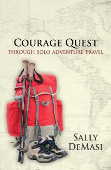 Paperback Courage Quest: Through Solo Adventure Travel Book