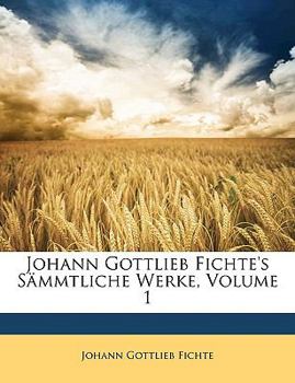 Paperback Johann Gottlieb Fichte's S Mmtliche Werke, Erster Band [German] Book