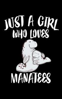 Paperback Just A Girl Who Loves Manatees: Animal Nature Collection Book