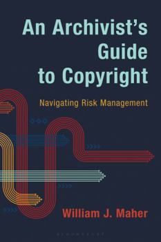 Paperback An Archivist's Guide to Copyright: Navigating Risk Management Book