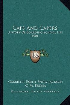 Paperback Caps And Capers: A Story Of Boarding School Life (1901) Book