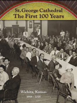 Paperback St. George Cathedral: The First 100 Years (Wichita, Kansas 1918-2018) Book
