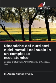 Paperback Dinamiche dei nutrienti e dei metalli nel suolo in un complesso ecosistemico [Italian] Book