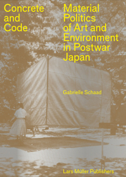 Paperback Concrete and Code: Material Politics of Art and Environment in Postwar Japan Book
