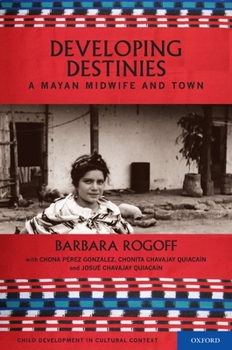 Hardcover Developing Destinies: A Mayan Midwife and Town Book