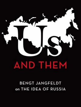 Paperback Us and Them: Bengt Jangfeldt on the Idea of Russia Book