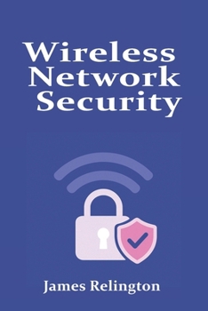Wireless Network Security: WPA3, Enterprise Wireless, and Beyond