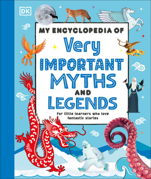 Hardcover My Encyclopedia of Very Important Myths and Legends: For Little Learners Who Love Fantastic Stories Book