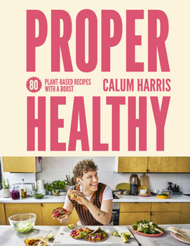 Hardcover Proper Healthy: 80 Plant-Based Recipes with a Boost Book