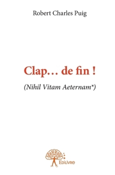 Paperback Clap... de fin !: (Nihil Vitam Aeternam *) [French] Book