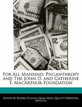 Paperback For All Mankind: Philanthropy and the John D. and Catherine T. MacArthur Foundation Book