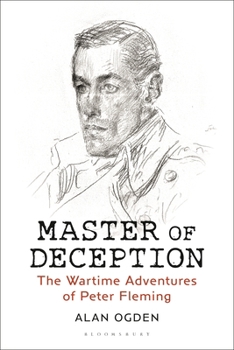 Paperback Master of Deception: The Wartime Adventures of Peter Fleming Book