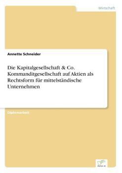 Paperback Die Kapitalgesellschaft & Co. Kommanditgesellschaft auf Aktien als Rechtsform für mittelständische Unternehmen [German] Book