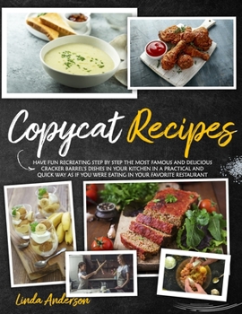 Paperback Copycat Recipes: Have Fun Recreating Step-by-Step the Most Famous and Delicious CRACKER BARREL's Dishes in your Kitchen in a Practical Book