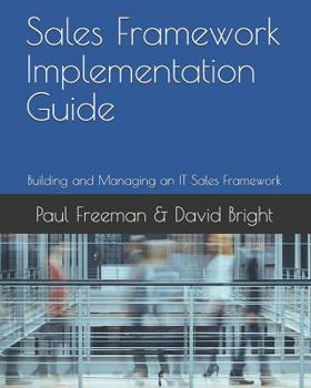 Paperback Sales Framework Implementation Guide: Building and Managing an IT Sales Framework Book