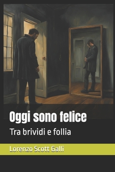 Oggi sono felice: Tra brividi e follia (Italian Edition)