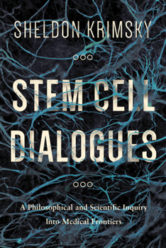 Paperback Stem Cell Dialogues: A Philosophical and Scientific Inquiry Into Medical Frontiers Book