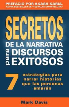 Paperback Secretos De La Narrativa Para Discursos Exitosos: 7 estrategias para narrar historias que las personas amaran [Spanish] Book