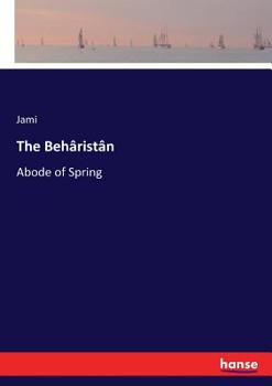 Paperback The Behâristân: Abode of Spring Book