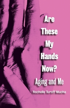 Paperback Are These My Hands Now?: Aging and Me Book