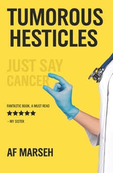 Paperback Tumorous Hesticles: Just Say Cancer Book