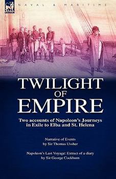 Paperback Twilight of Empire: Two Accounts of Napoleon's Journeys in Exile to Elba and St. Helena Book