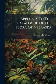 Appendix to the Catalogue of the Flora of Nebraska. with a Supplementary List of Recently Reported Species
